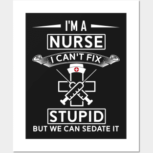 I Can't Fix Stupid But i Can Sedate It - Funny Nurse Posters and Art